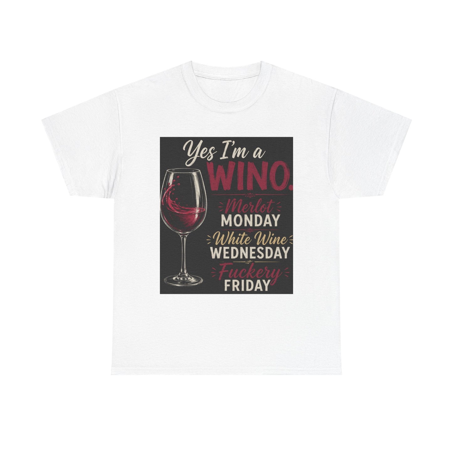 Wine Lover T-Shirt — "Yes I'm a Wino: Merlot Monday, White Wine Wednesday, Friday"